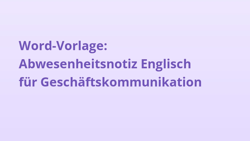 Word-Vorlage: Abwesenheitsnotiz Englisch für Geschäftskommunikation
