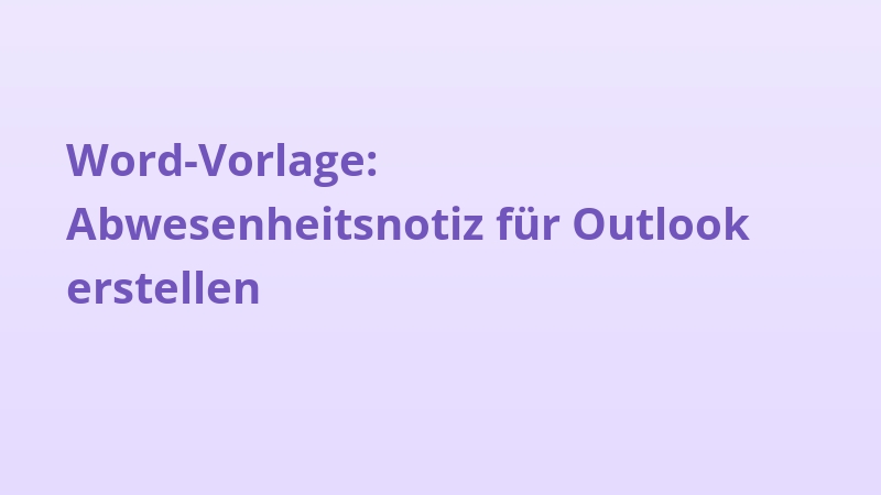 Word-Vorlage: Abwesenheitsnotiz für Outlook erstellen