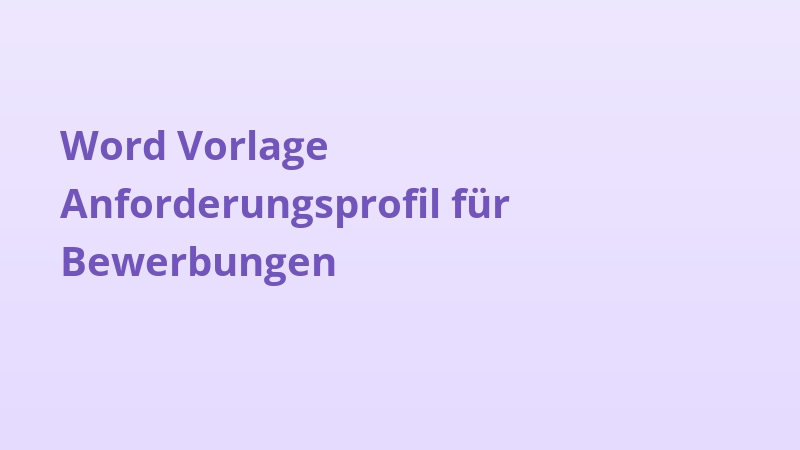 Word Vorlage Anforderungsprofil für Bewerbungen