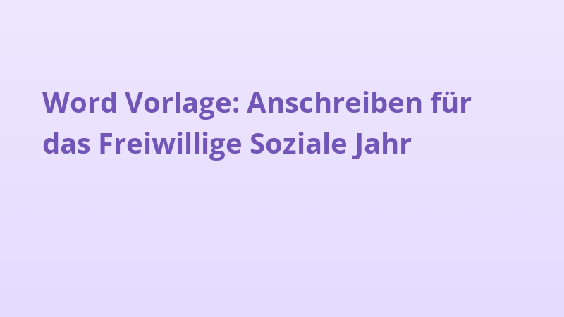 Word Vorlage: Anschreiben für das Freiwillige Soziale Jahr