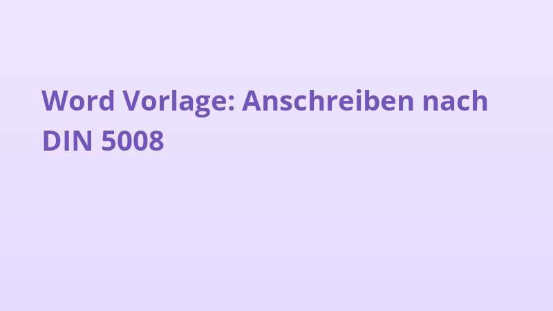 Word Vorlage: Anschreiben nach DIN 5008