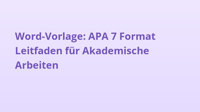 Word-Vorlage: APA 7 Format Leitfaden für Akademische Arbeiten