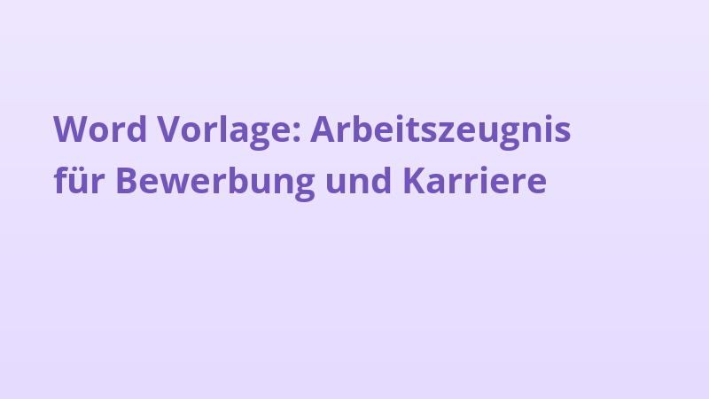 Word Vorlage: Arbeitszeugnis für Bewerbung und Karriere