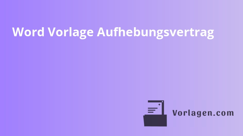 Word Vorlage Aufhebungsvertrag
