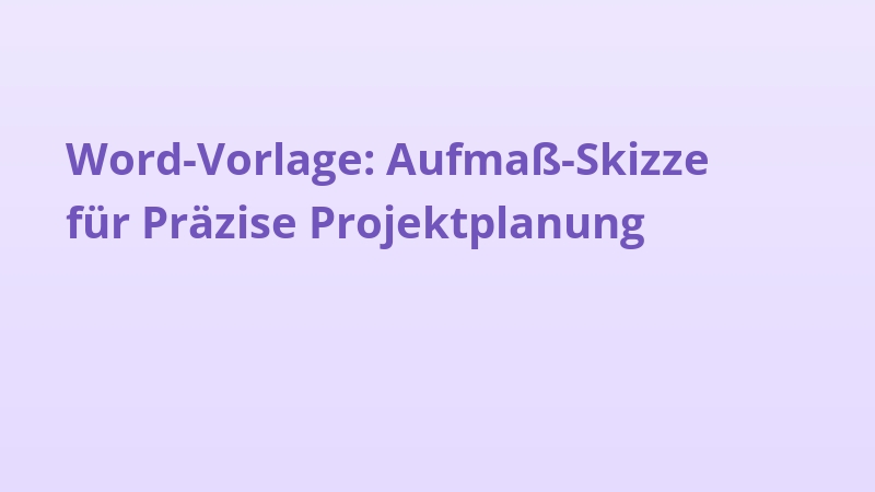 Word-Vorlage: Aufmaß-Skizze für Präzise Projektplanung
