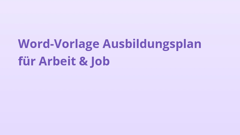 Word-Vorlage Ausbildungsplan für Arbeit & Job