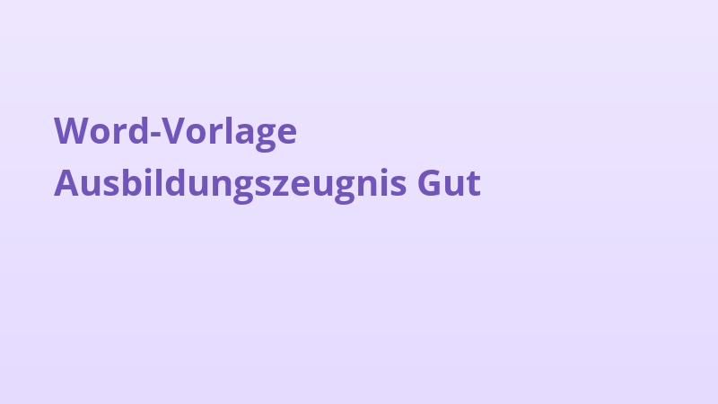 Word-Vorlage Ausbildungszeugnis Gut