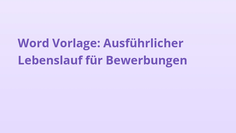Word Vorlage: Ausführlicher Lebenslauf für Bewerbungen