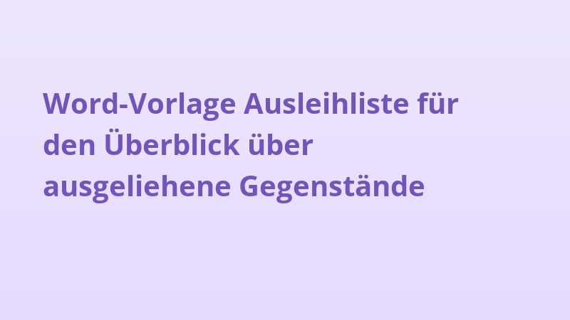 Word-Vorlage Ausleihliste für den Überblick über ausgeliehene Gegenstände