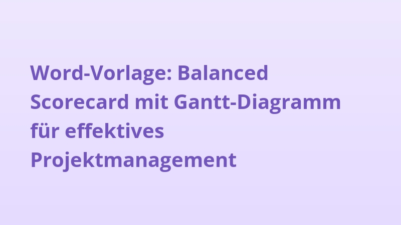Word-Vorlage: Balanced Scorecard mit Gantt-Diagramm für effektives Projektmanagement