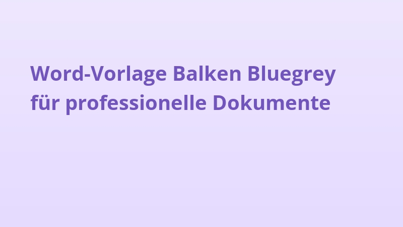 Word-Vorlage Balken Bluegrey für professionelle Dokumente
