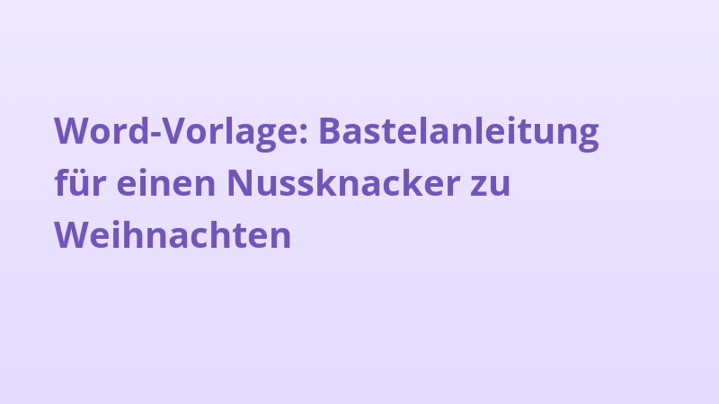 Word-Vorlage: Bastelanleitung für einen Nussknacker zu Weihnachten
