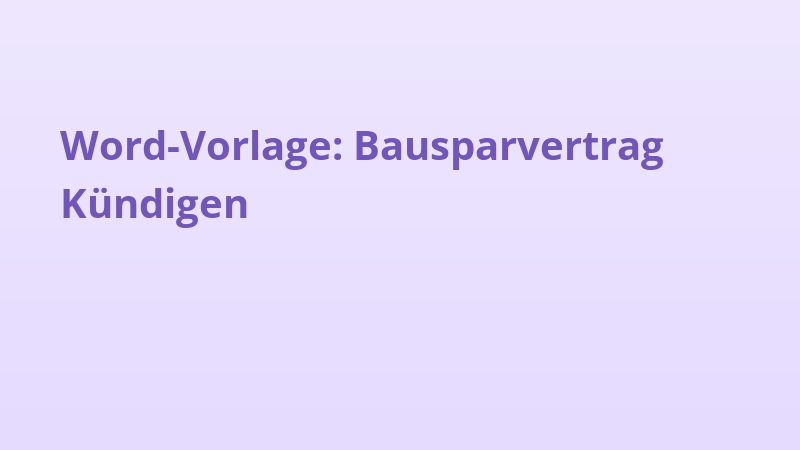Word-Vorlage: Bausparvertrag Kündigen