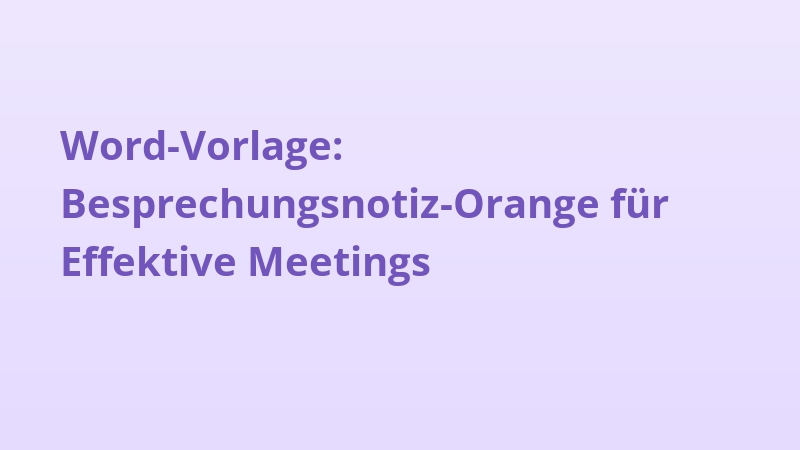 Word-Vorlage: Besprechungsnotiz-Orange für Effektive Meetings