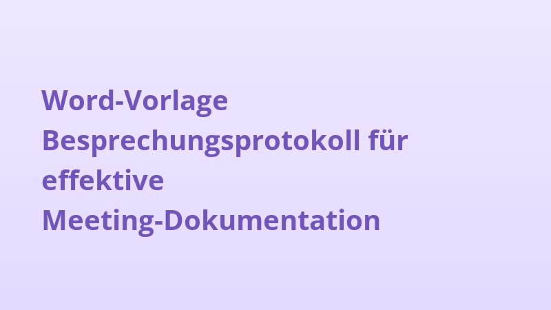 Word-Vorlage Besprechungsprotokoll für effektive Meeting-Dokumentation