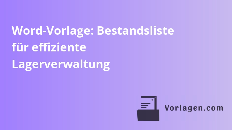 Word-Vorlage: Bestandsliste für effiziente Lagerverwaltung