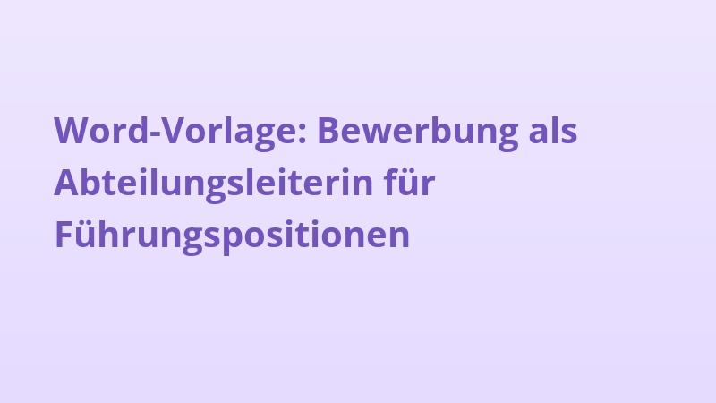 Word-Vorlage: Bewerbung als Abteilungsleiterin für Führungspositionen
