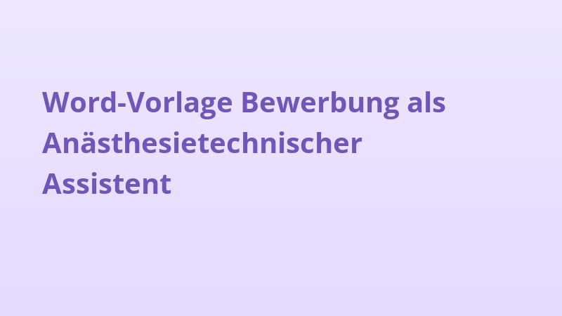 Word-Vorlage Bewerbung als Anästhesietechnischer Assistent