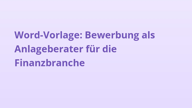 Word-Vorlage: Bewerbung als Anlageberater für die Finanzbranche