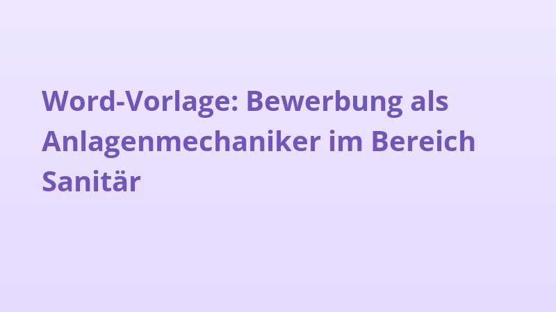 Word-Vorlage: Bewerbung als Anlagenmechaniker im Bereich Sanitär