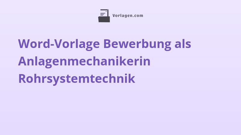 Word-Vorlage Bewerbung als Anlagenmechanikerin Rohrsystemtechnik