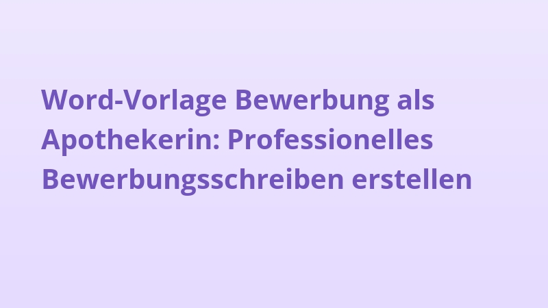 Word-Vorlage Bewerbung als Apothekerin: Professionelles Bewerbungsschreiben erstellen
