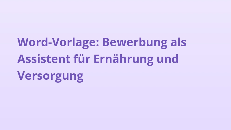 Word-Vorlage: Bewerbung als Assistent für Ernährung und Versorgung