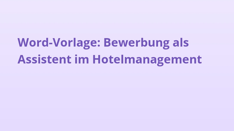 Word-Vorlage: Bewerbung als Assistent im Hotelmanagement