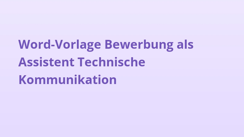 Word-Vorlage Bewerbung als Assistent Technische Kommunikation
