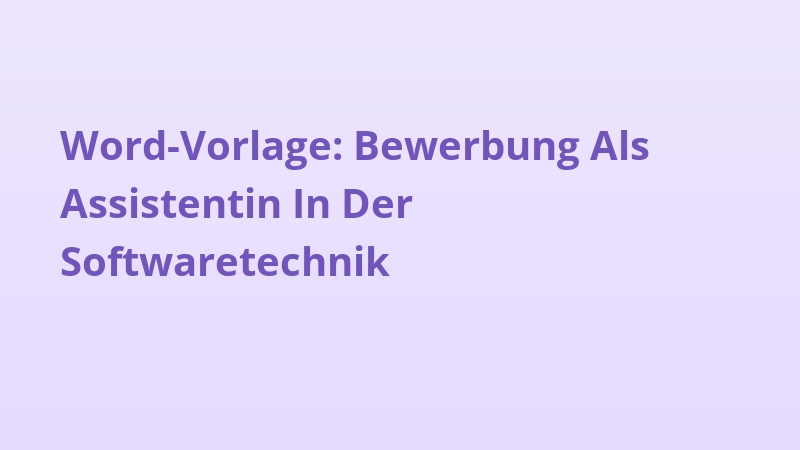 Word-Vorlage: Bewerbung Als Assistentin In Der Softwaretechnik
