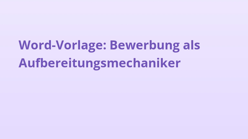 Word-Vorlage: Bewerbung als Aufbereitungsmechaniker