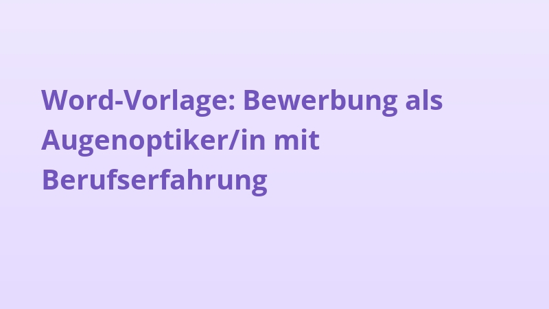 Word-Vorlage: Bewerbung als Augenoptiker/in mit Berufserfahrung