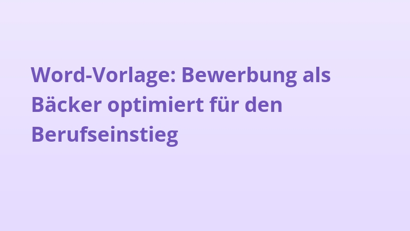 Word-Vorlage: Bewerbung als Bäcker optimiert für den Berufseinstieg