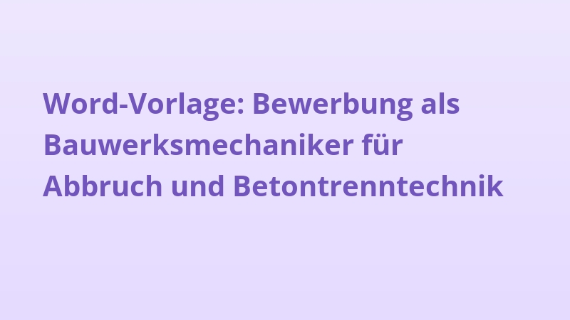 Word-Vorlage: Bewerbung als Bauwerksmechaniker für Abbruch und Betontrenntechnik