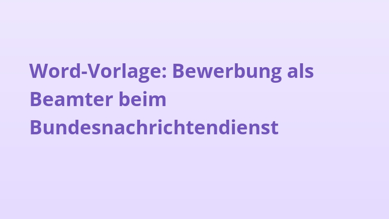 Word-Vorlage: Bewerbung als Beamter beim Bundesnachrichtendienst