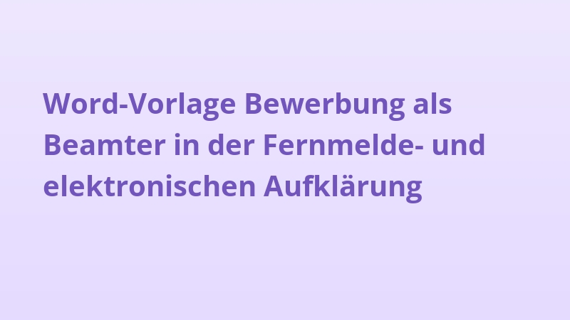 Word-Vorlage Bewerbung als Beamter in der Fernmelde- und elektronischen Aufklärung