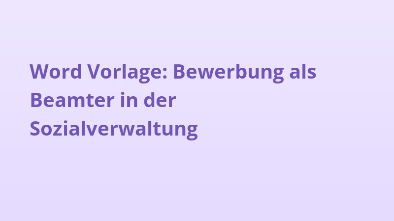 Word Vorlage: Bewerbung als Beamter in der Sozialverwaltung