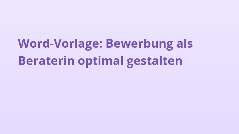 Word-Vorlage: Bewerbung als Beraterin optimal gestalten