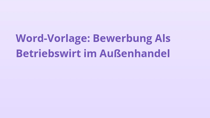 Word-Vorlage: Bewerbung Als Betriebswirt im Außenhandel