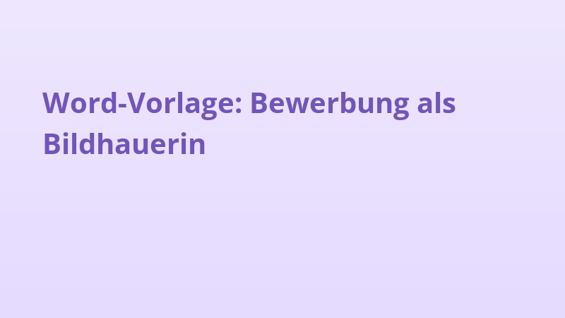 Word-Vorlage: Bewerbung als Bildhauerin
