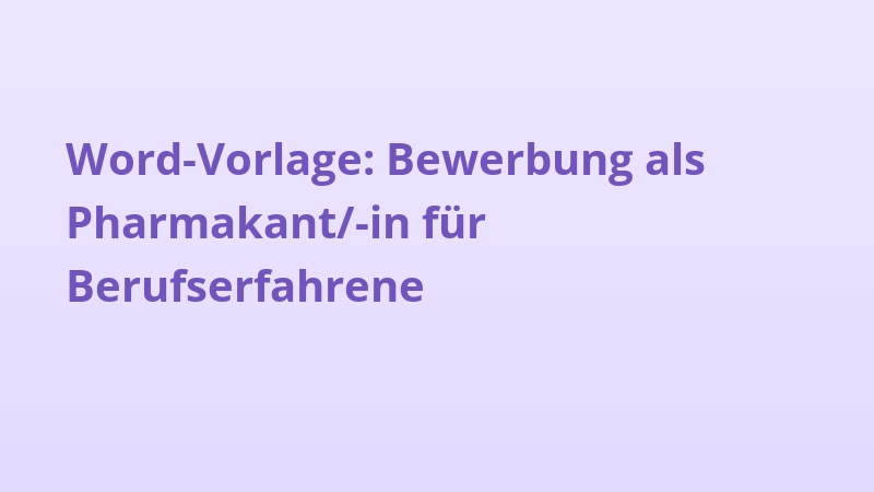 Word-Vorlage: Bewerbung als Pharmakant/-in für Berufserfahrene