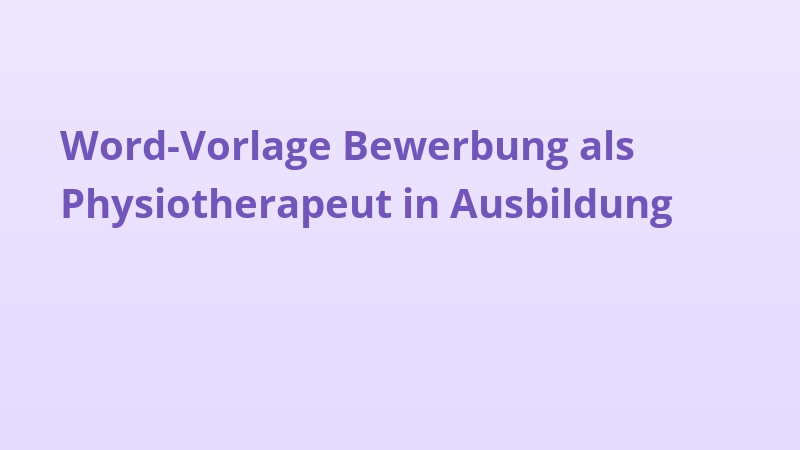 Word-Vorlage Bewerbung als Physiotherapeut in Ausbildung