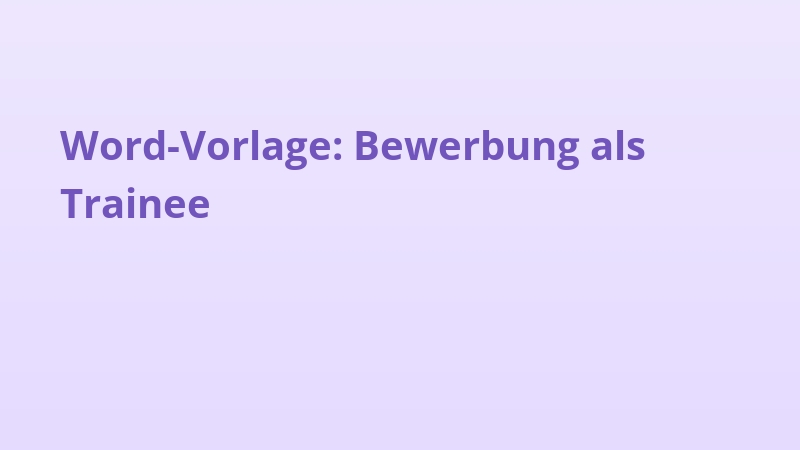 Word-Vorlage: Bewerbung als Trainee