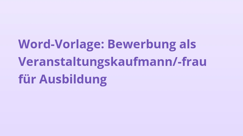 Word-Vorlage: Bewerbung als Veranstaltungskaufmann/-frau für Ausbildung