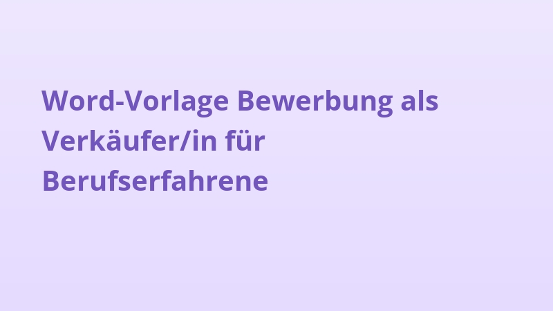 Word-Vorlage Bewerbung als Verkäufer/in für Berufserfahrene