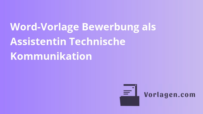 Word-Vorlage Bewerbung als Assistentin Technische Kommunikation