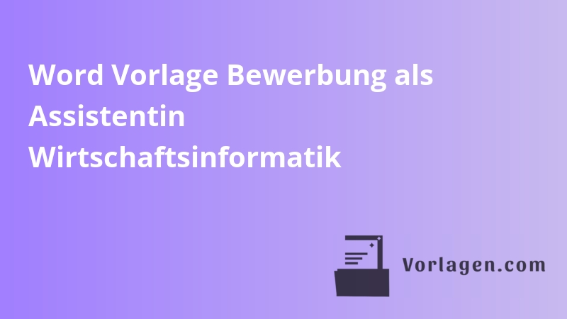 Word Vorlage Bewerbung als Assistentin Wirtschaftsinformatik