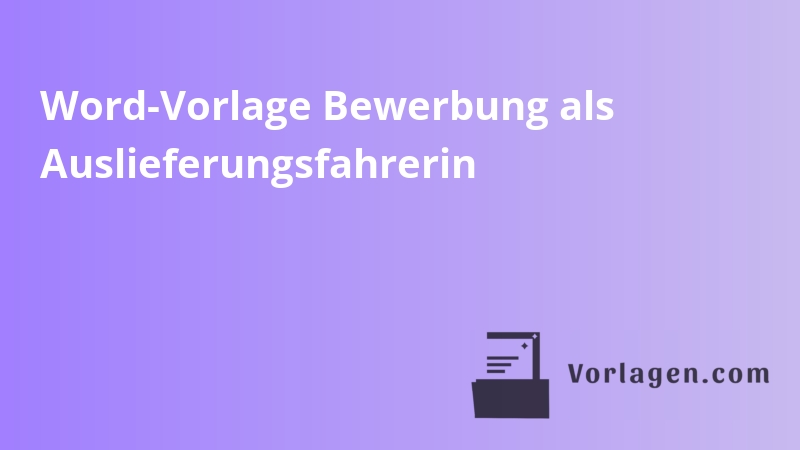 Word-Vorlage Bewerbung als Auslieferungsfahrerin