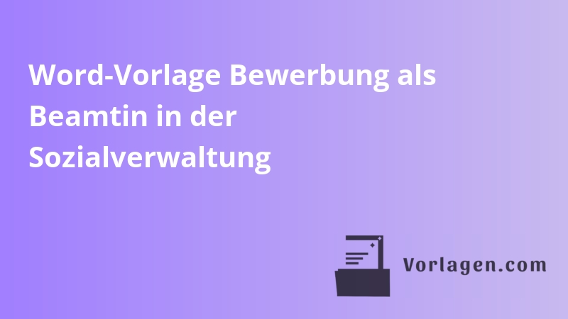 Word-Vorlage Bewerbung als Beamtin in der Sozialverwaltung