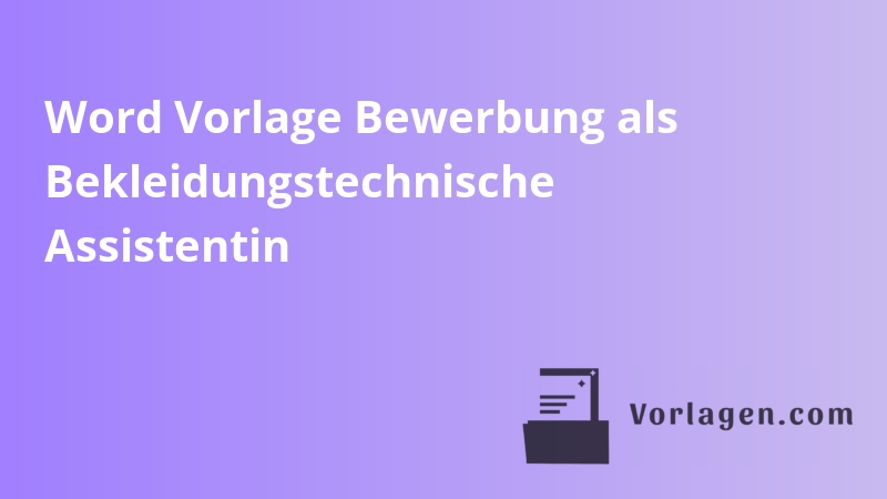Word Vorlage Bewerbung als Bekleidungstechnische Assistentin